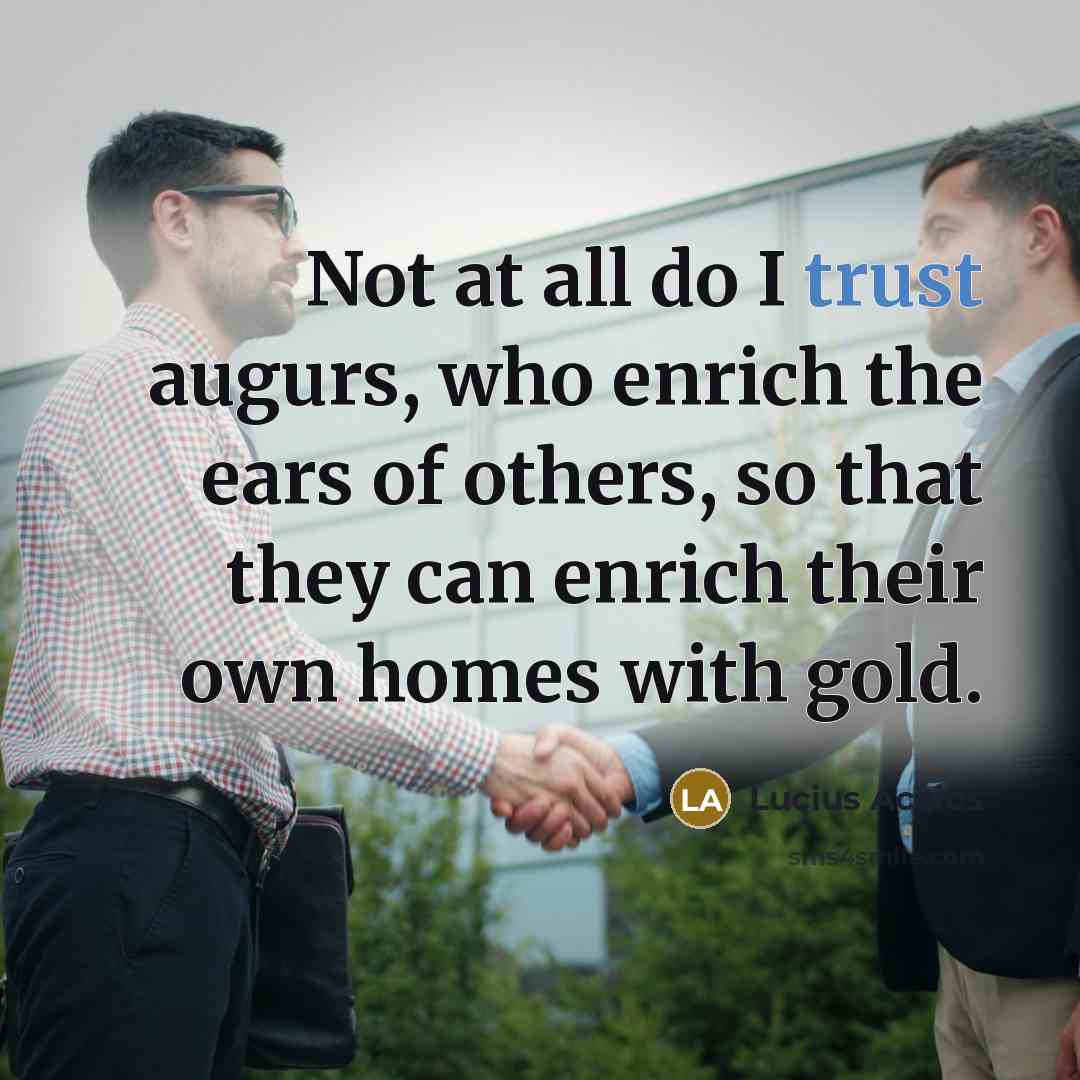 “Not at all do I trust augurs, who enrich the…” quote by Lucius Accius