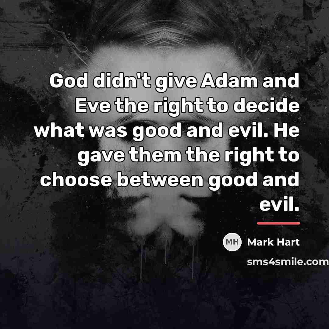 “God didn't give Adam and Eve the right to decide…” quote by Mark Hart