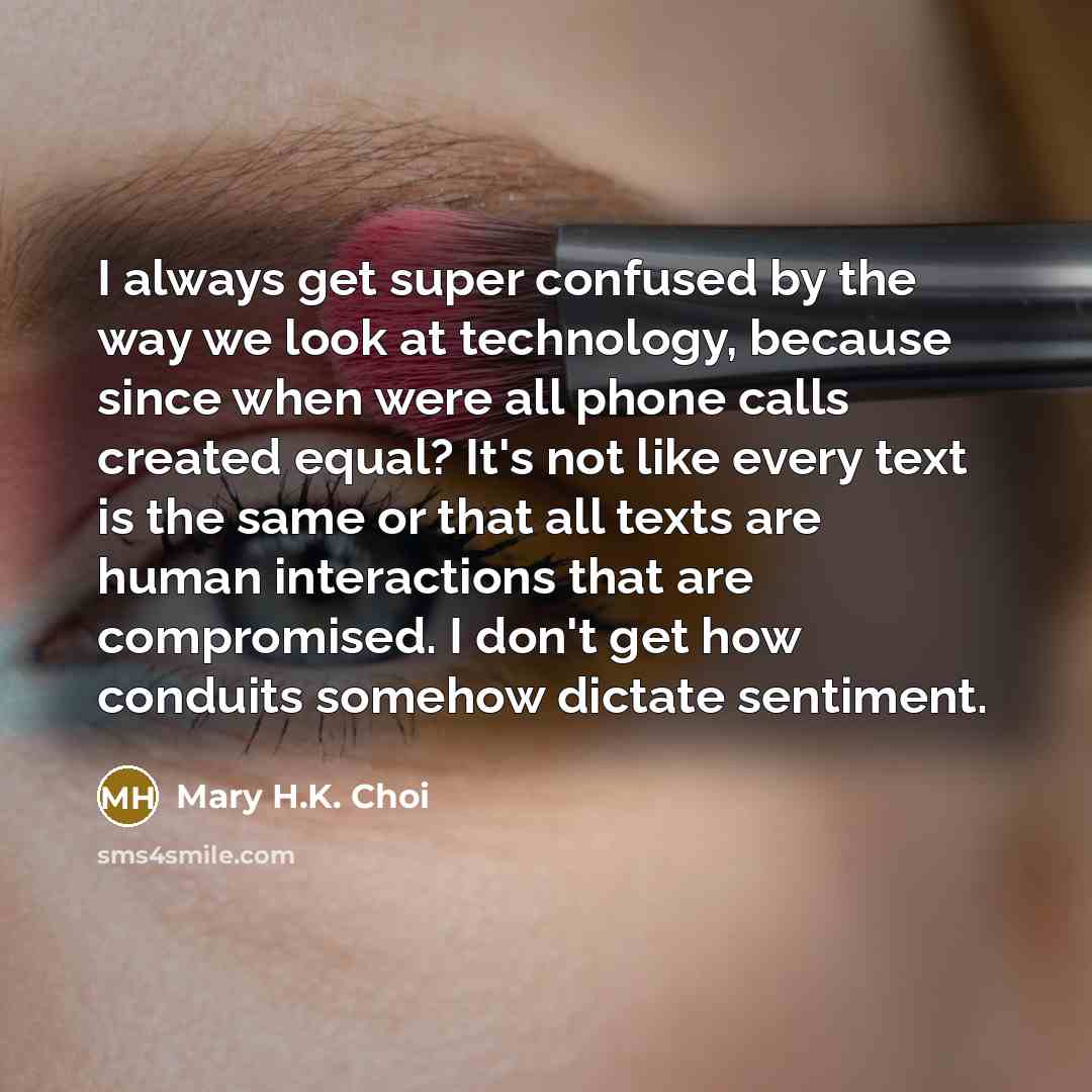 “I always get super confused by the way we look…” quote by Mary H.K. Choi