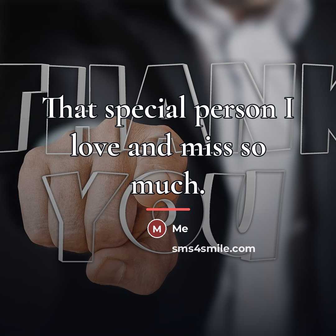 “That special person I love and miss so much.…” quote by Me