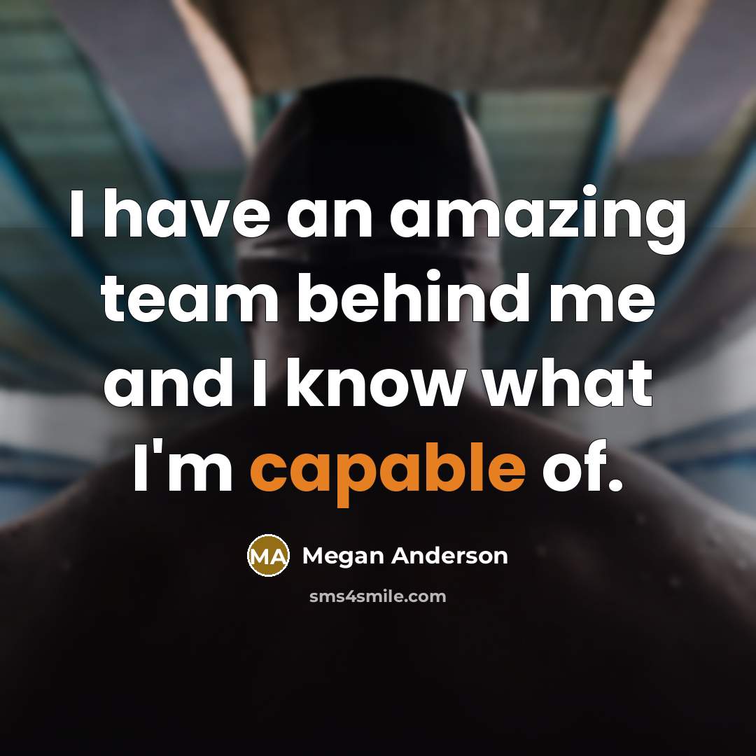 “I have an amazing team behind me and I know…” quote by Megan Anderson