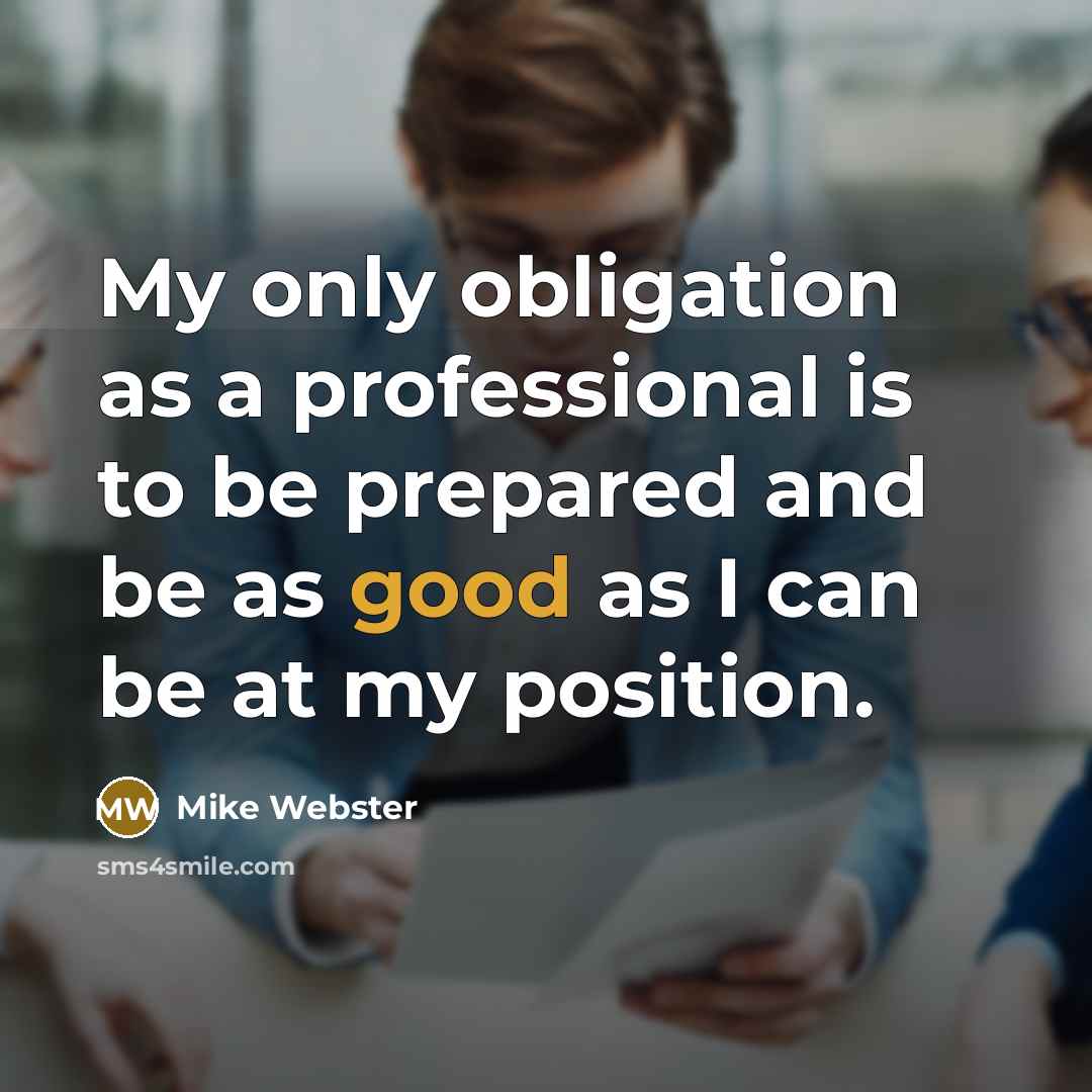 “My only obligation as a professional is to be prepared…” quote by Mike Webster