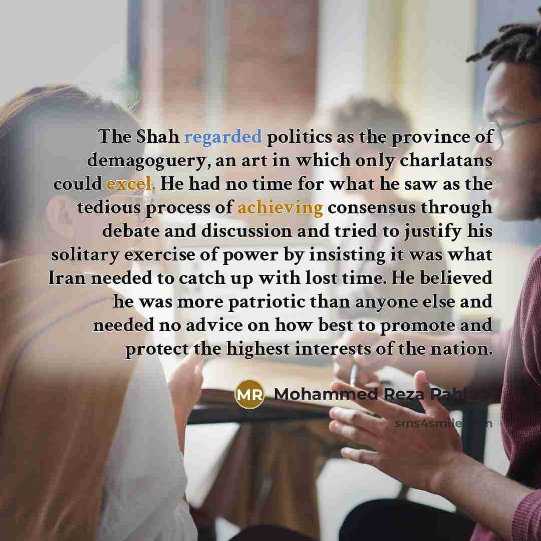 “The Shah regarded politics as the province of demagoguery, an…” quote by Mohammed Reza Pahlavi