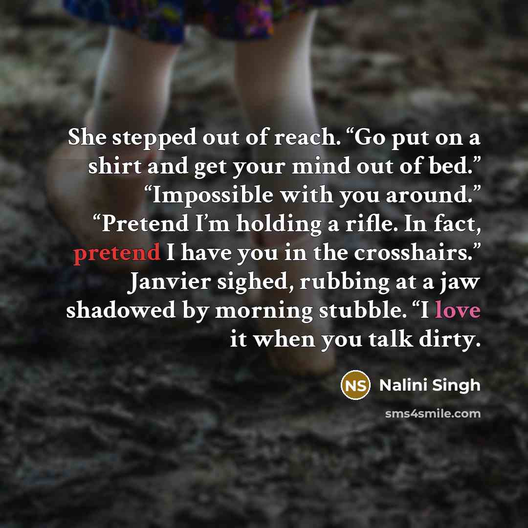 “She stepped out of reach. “Go put on a shirt…” quote by Nalini Singh