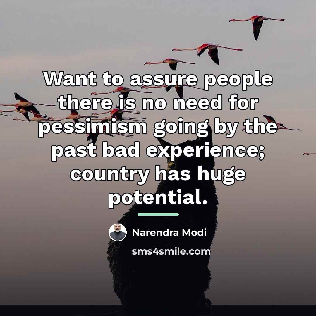 “Want to assure people there is no need for pessimism…” quote by Narendra Modi
