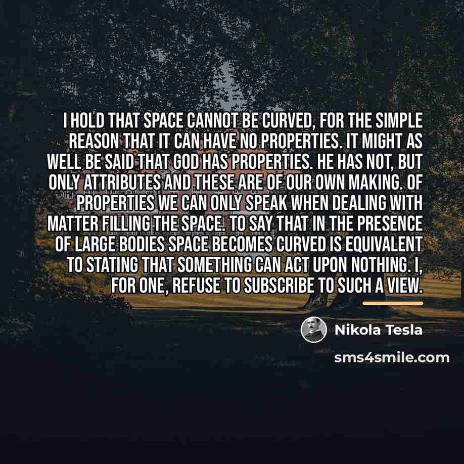 “I hold that space cannot be curved, for the simple…” quote by Nikola Tesla