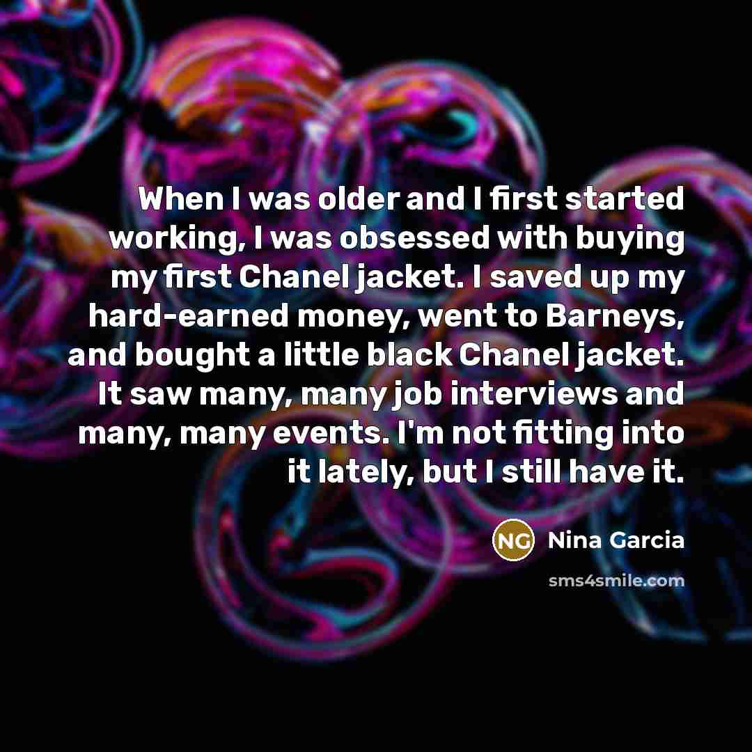 “When I was older and I first started working, I…” quote by Nina Garcia
