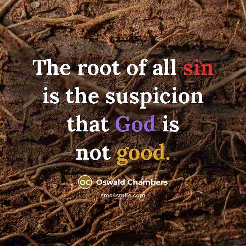 “The root of all sin is the suspicion that God…” quote by Oswald Chambers