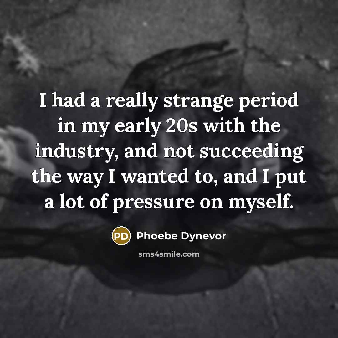 “I had a really strange period in my early 20s…” quote by Phoebe Dynevor