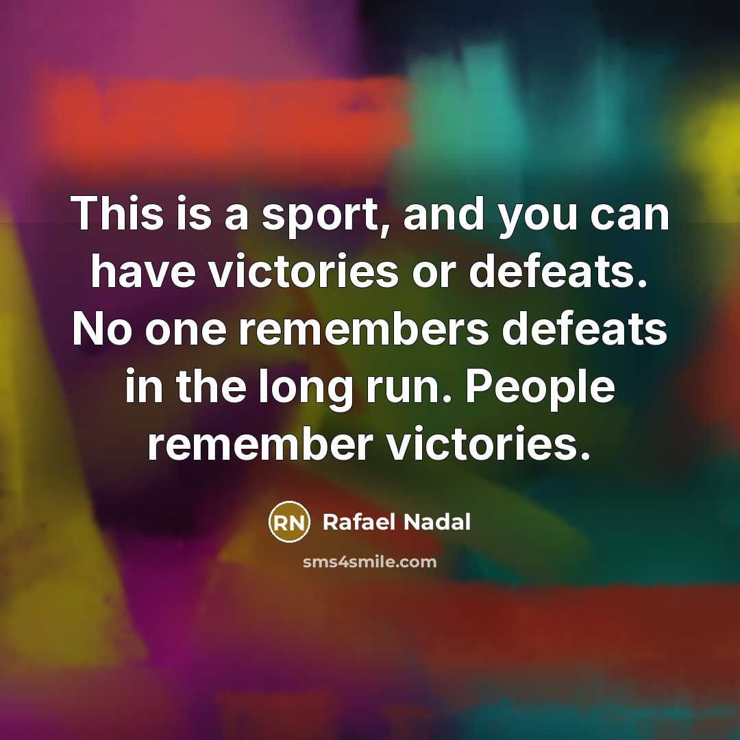 “This is a sport, and you can have victories or…” quote by Rafael Nadal