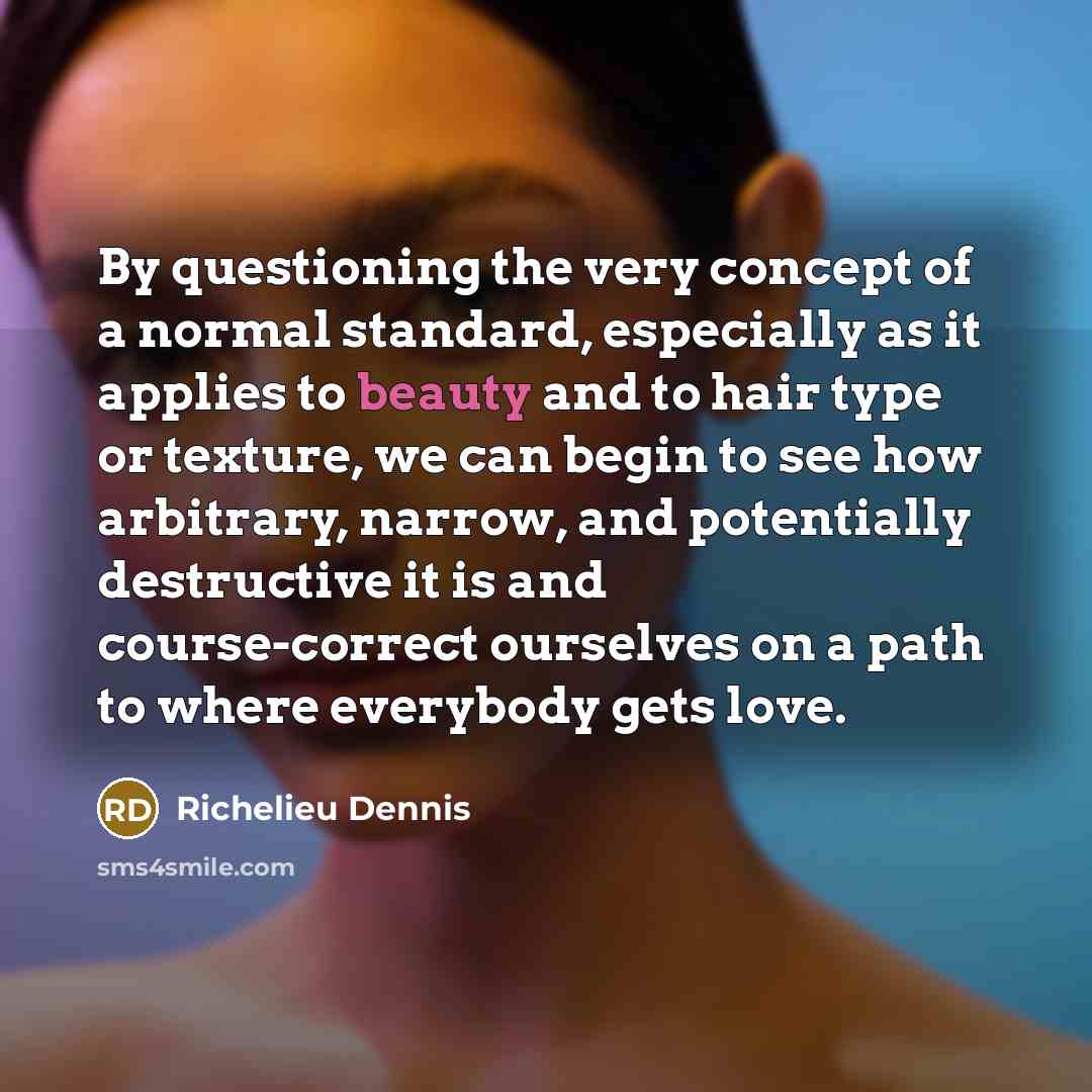 “By questioning the very concept of a normal standard, especially…” quote by Richelieu Dennis