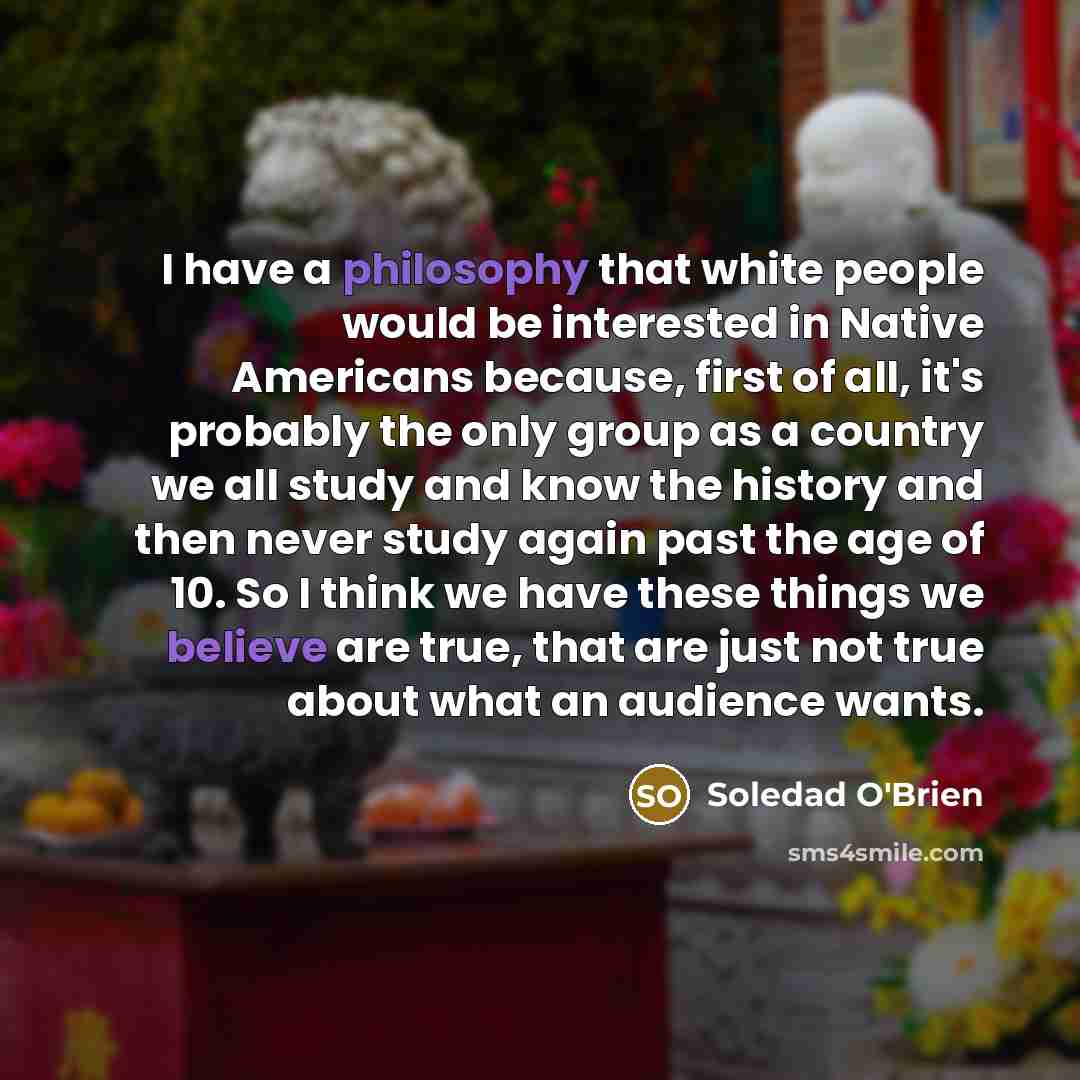 “I have a philosophy that white people would be interested…” quote by Soledad O'Brien