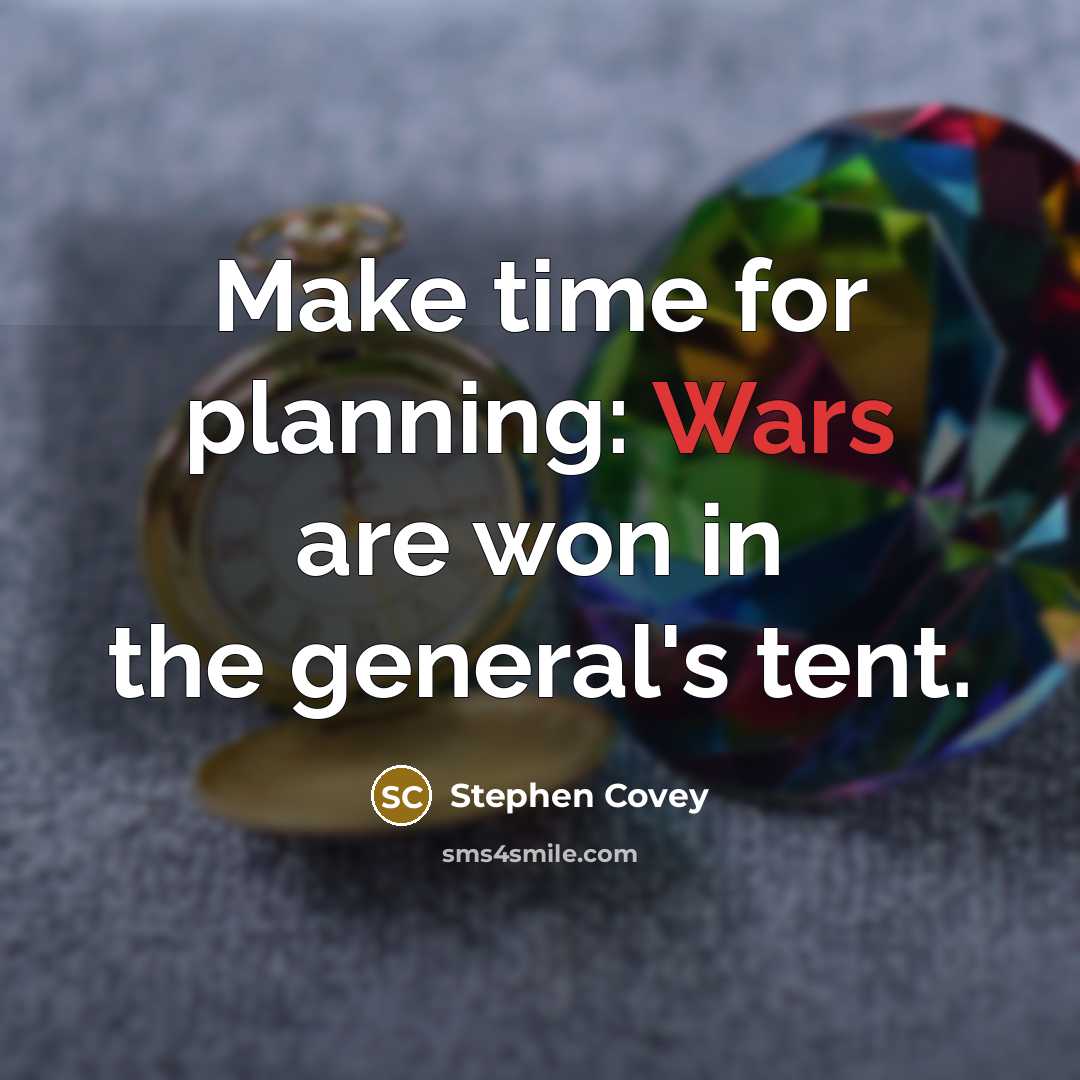“Make time for planning: Wars are won in the general's…” quote by Stephen Covey