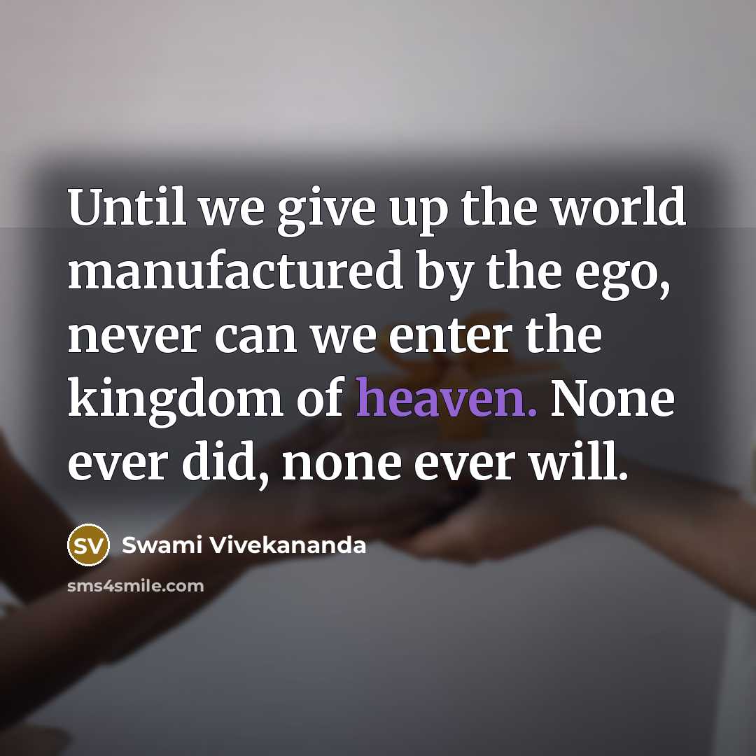 “Until we give up the world manufactured by the ego,…” quote by Swami Vivekananda