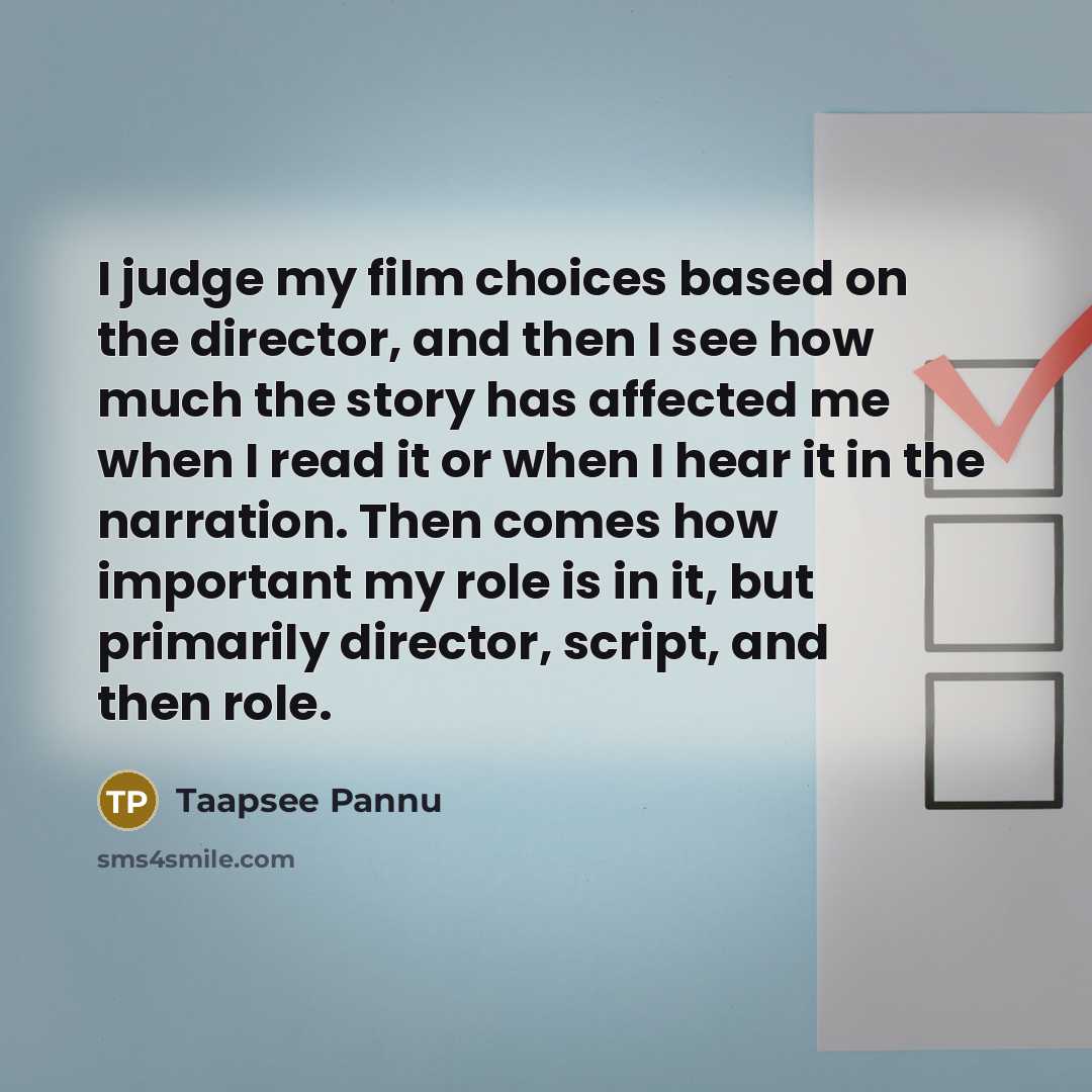 “I judge my film choices based on the director, and…” quote by Taapsee Pannu