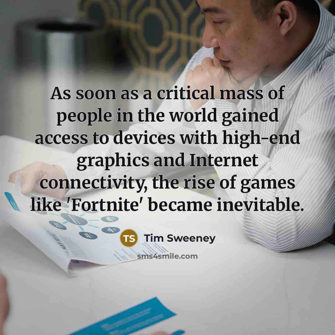 “As soon as a critical mass of people in the…” quote by Tim Sweeney