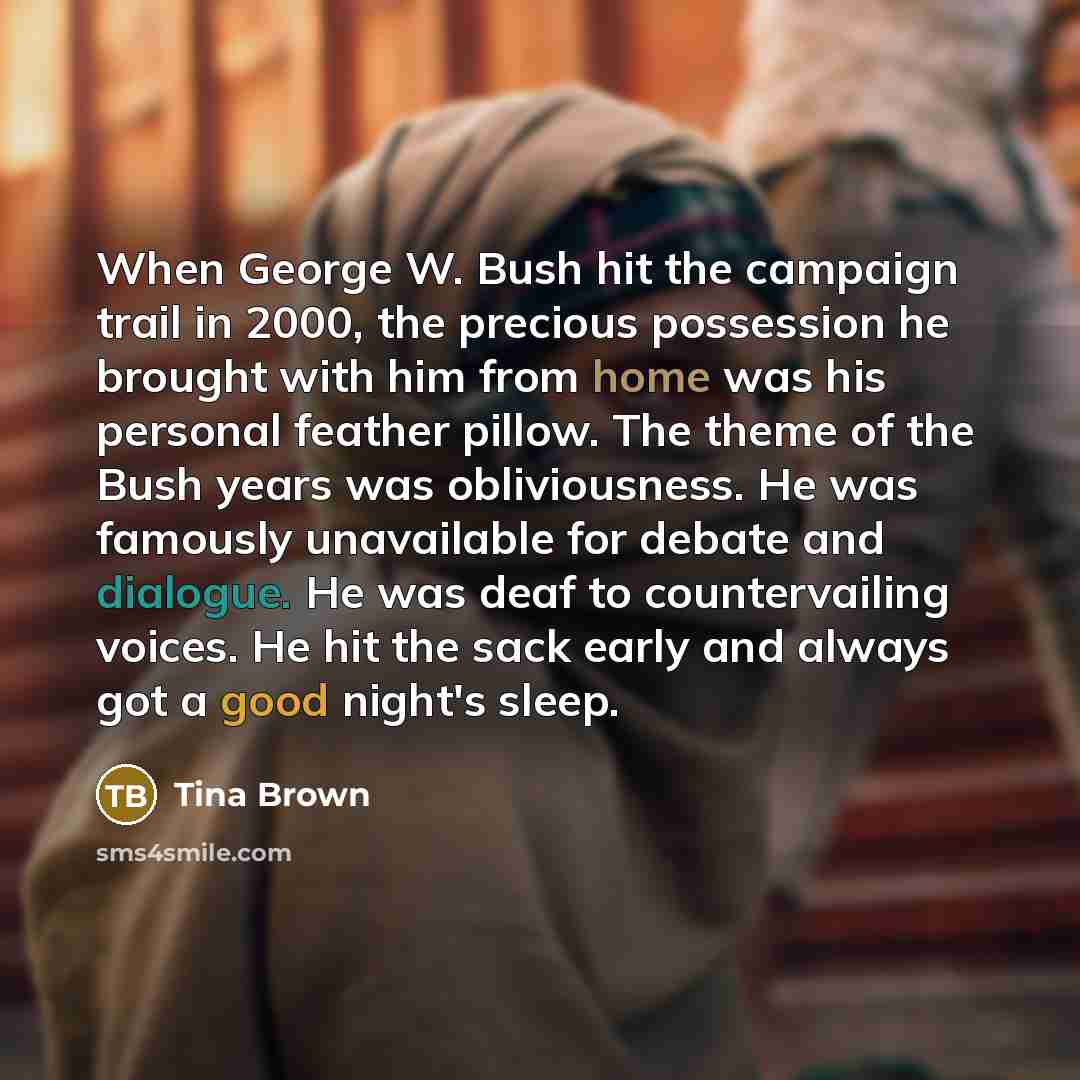 “When George W. Bush hit the campaign trail in 2000,…” quote by Tina Brown
