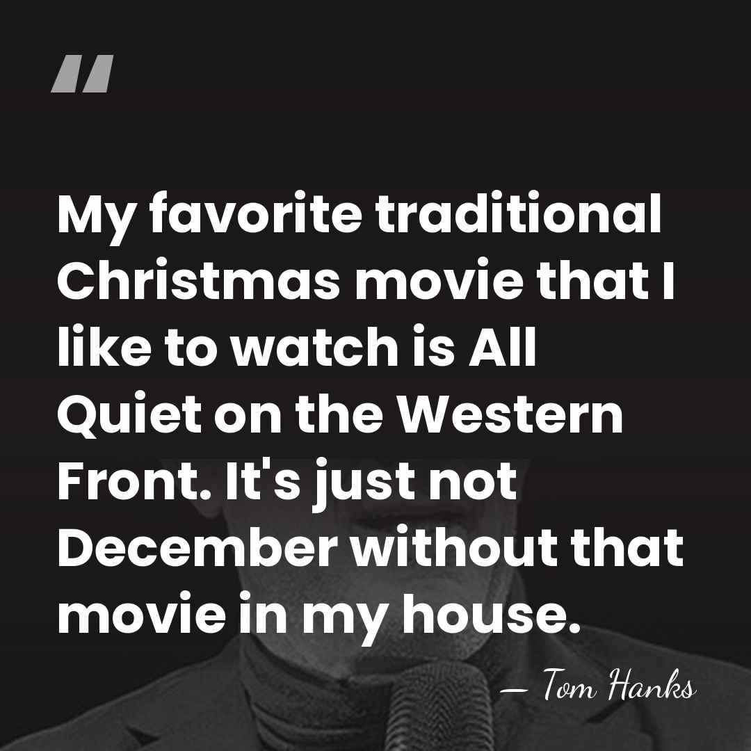 My favorite traditional Christmas movie that I like to watch is All&hellip; - Tom Hanks