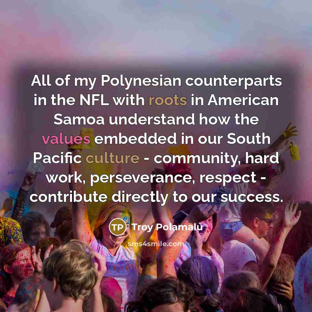 “All of my Polynesian counterparts in the NFL with roots…” quote by Troy Polamalu