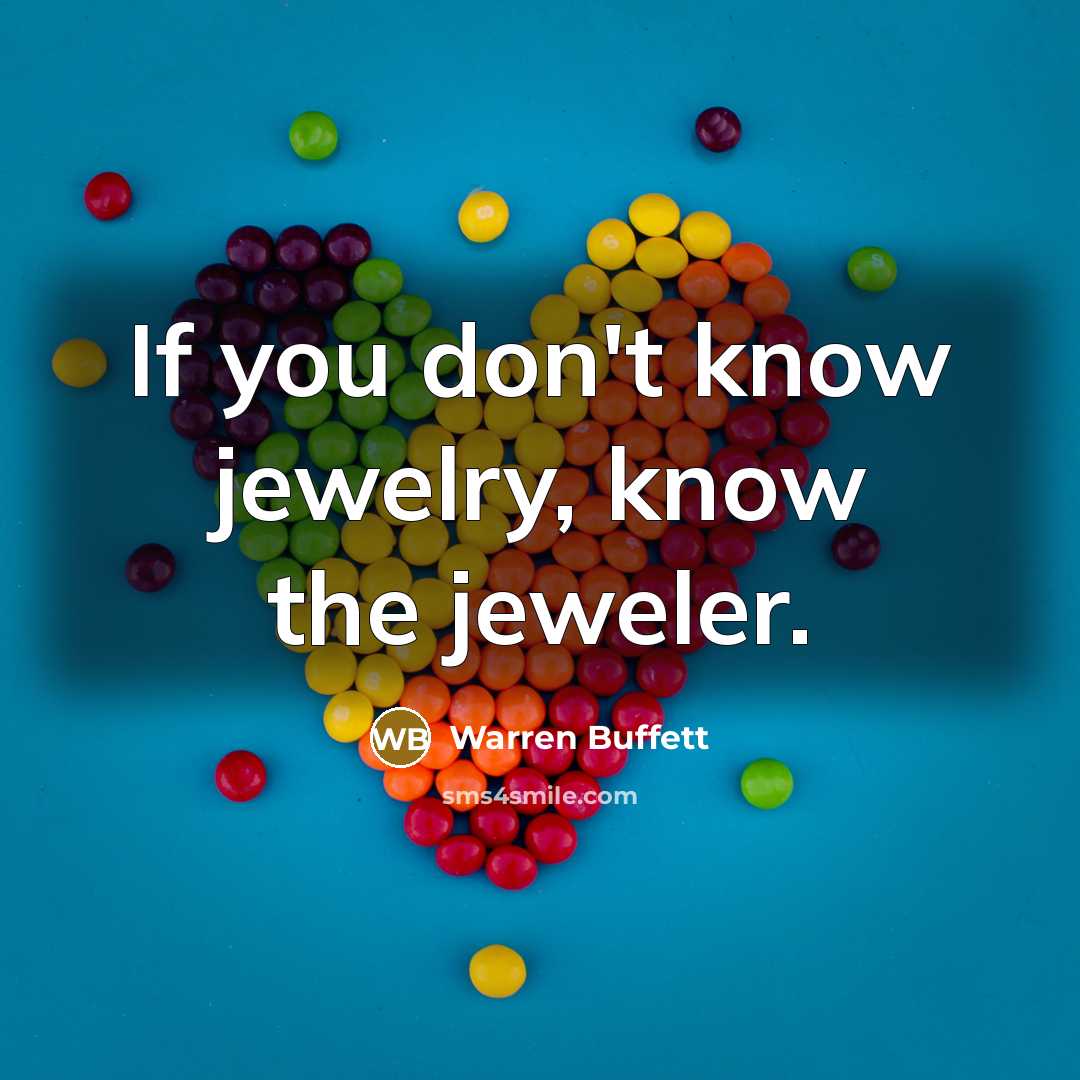 “If you don't know jewelry, know the jeweler.…” quote by Warren Buffett