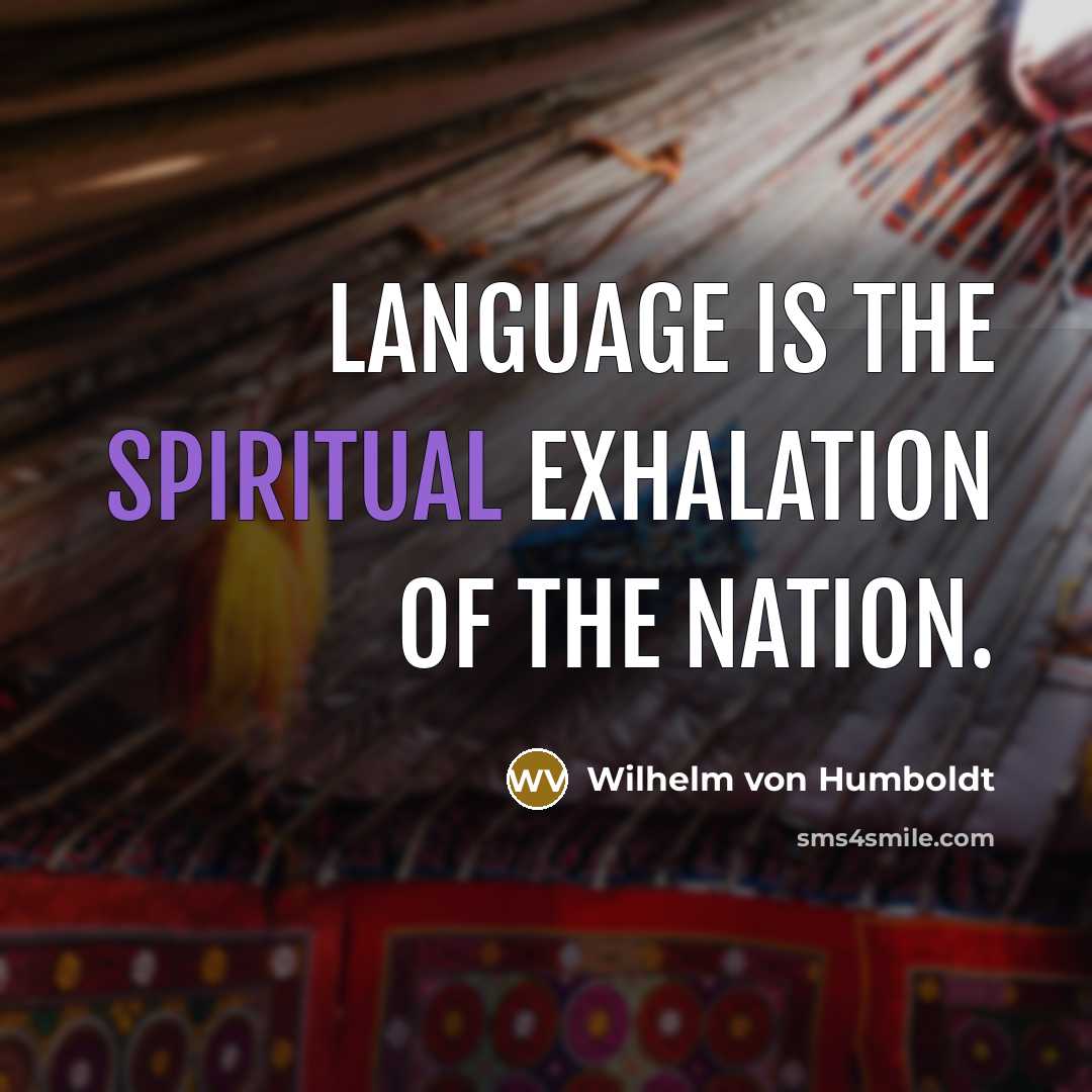 “Language is the spiritual exhalation of the nation.…” quote by Wilhelm von Humboldt