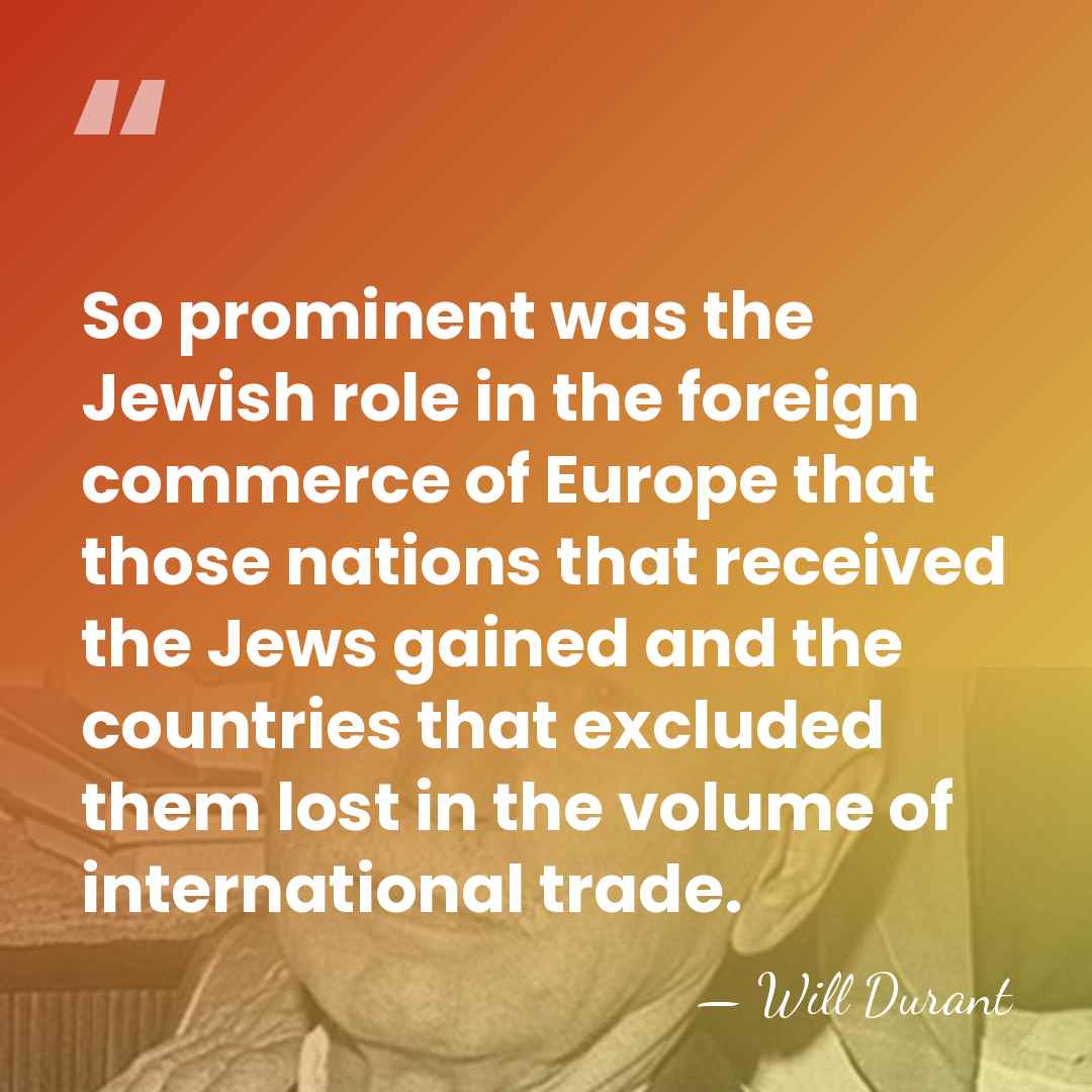 So prominent was the Jewish role in the foreign commerce of Europe&hellip; - Will Durant
