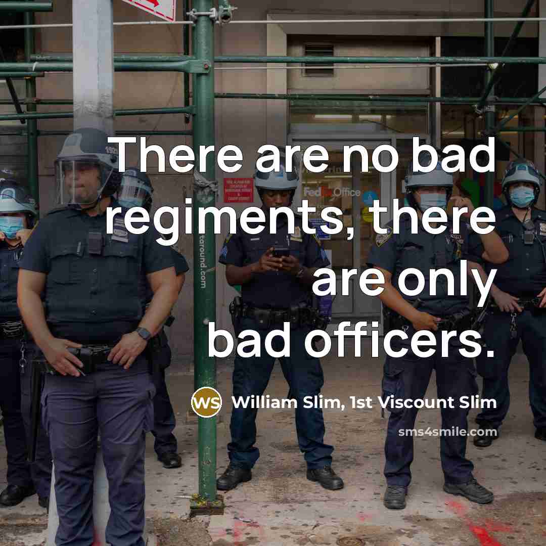 “There are no bad regiments, there are only bad officers.…” quote by William Slim, 1st Viscount Slim