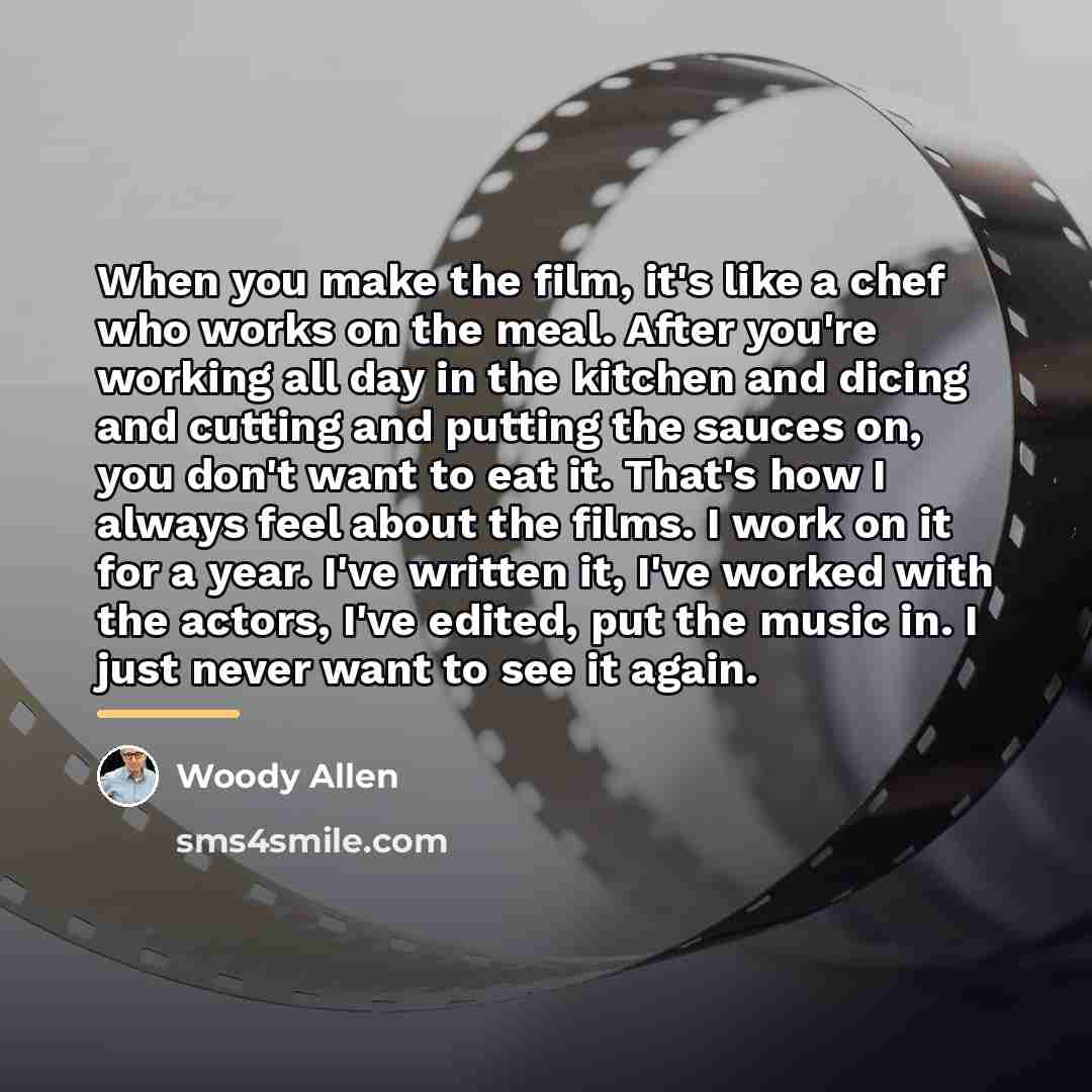 “When you make the film, it's like a chef who…” quote by Woody Allen