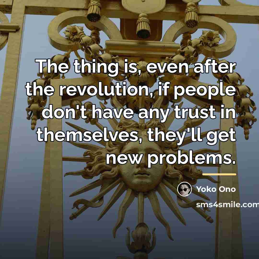 “The thing is, even after the revolution, if people don't…” quote by Yoko Ono
