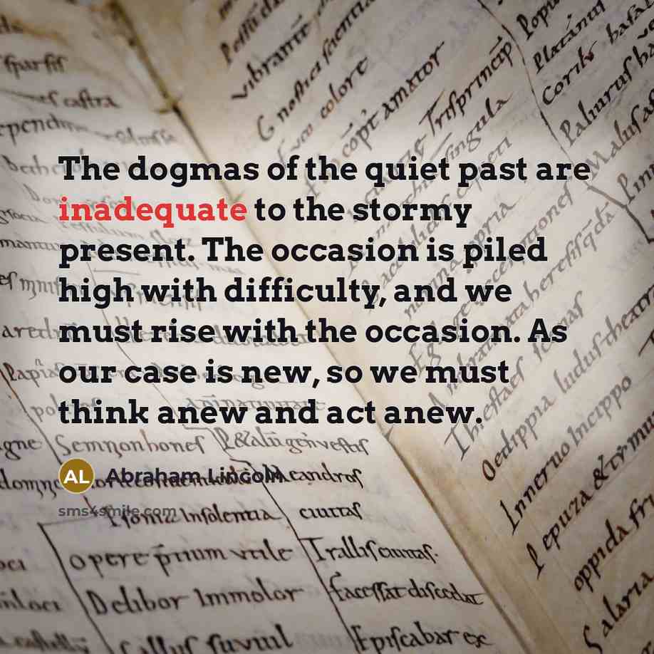“The dogmas of the quiet past are inadequate to the…” quote by Abraham Lincoln