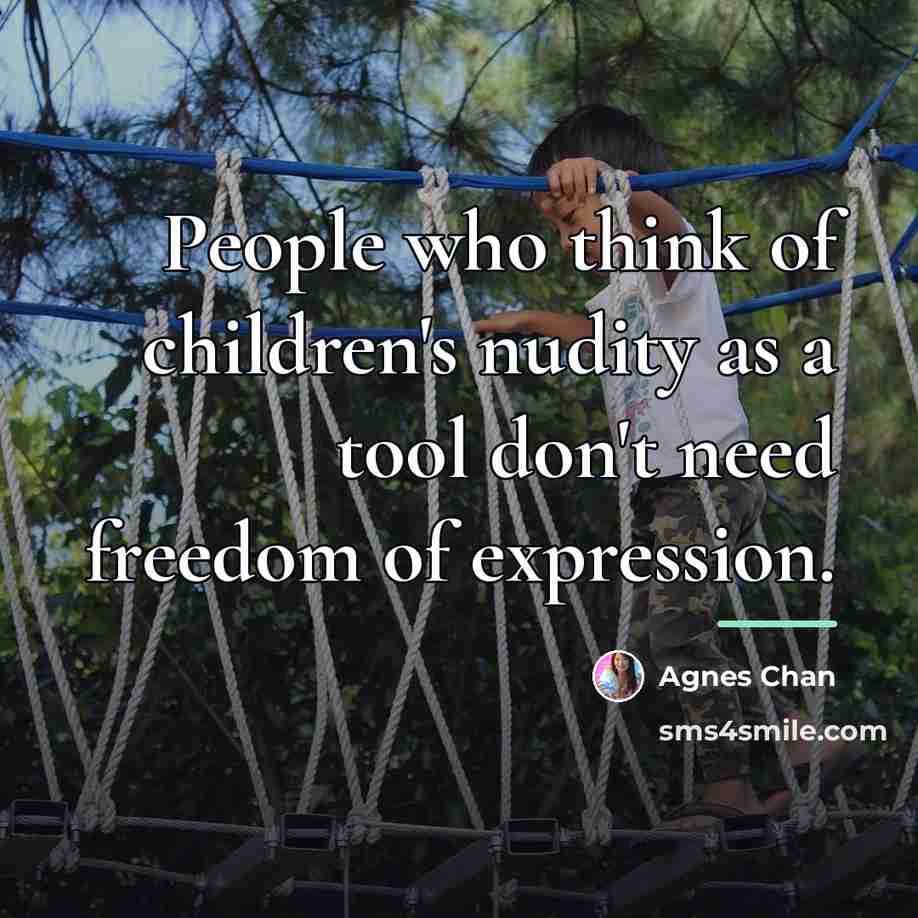 “People who think of children's nudity as a tool don't…” quote by Agnes Chan
