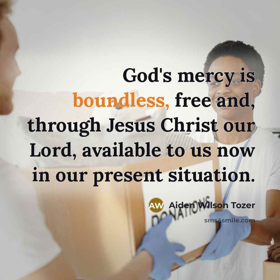 “God's mercy is boundless, free and, through Jesus Christ our…” quote by Aiden Wilson Tozer