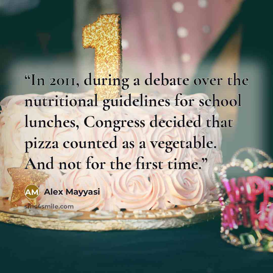 “In 2011, during a debate over the nutritional guidelines for school lunches, Congress decided that pizza counted as a vegetable. And not for the first time.” quote by Alex Mayyasi