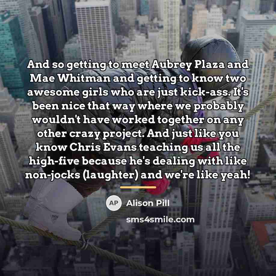 “And so getting to meet Aubrey Plaza and Mae Whitman…” quote by Alison Pill