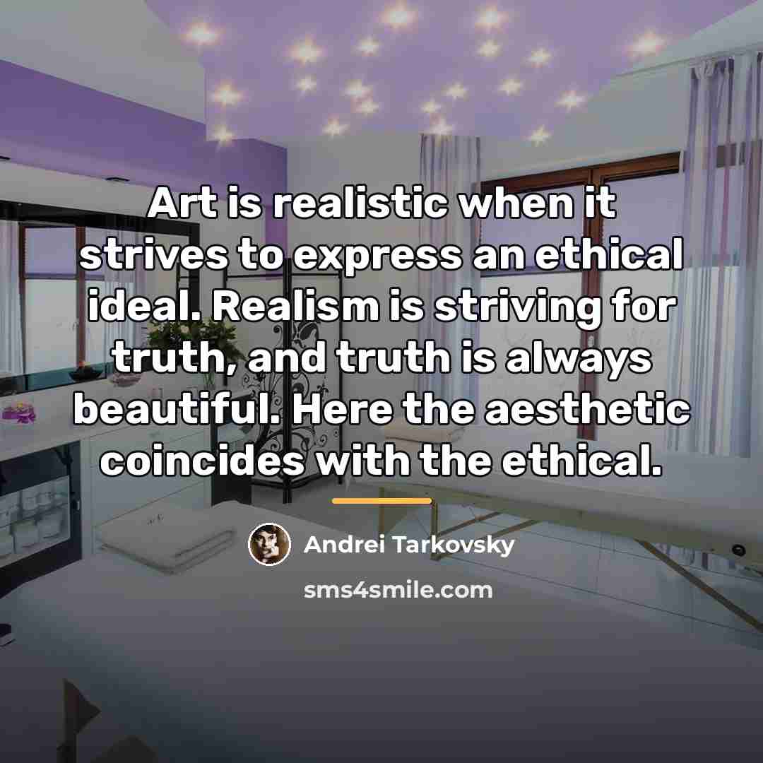 “Art is realistic when it strives to express an ethical…” quote by Andrei Tarkovsky