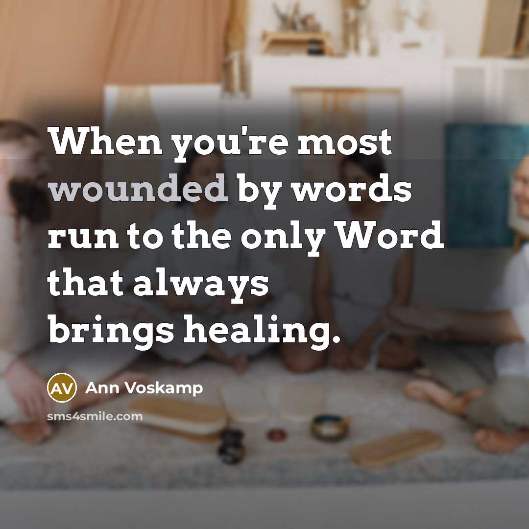 “When you're most wounded by words run to the only…” quote by Ann Voskamp