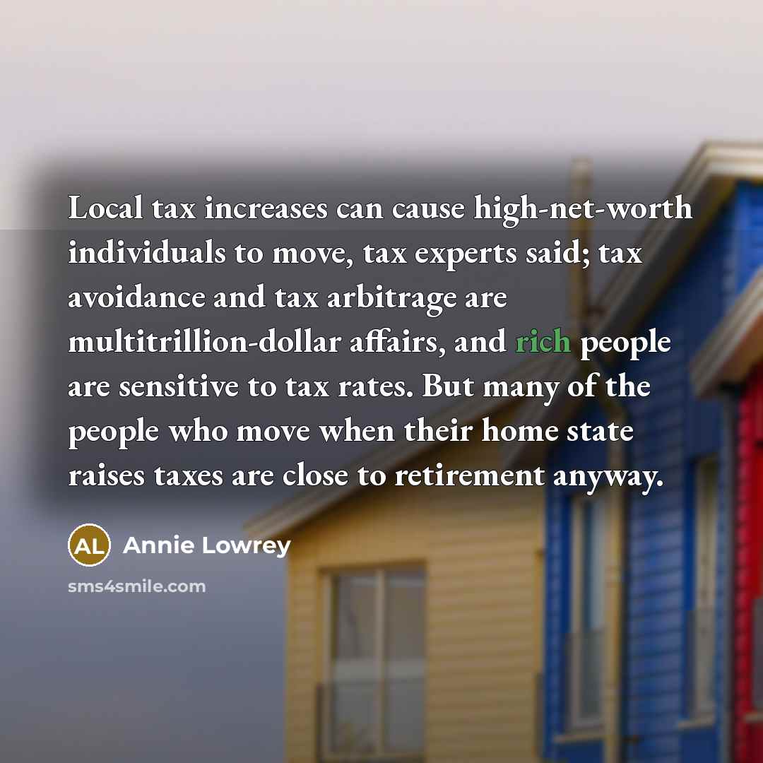 “Local tax increases can cause high-net-worth individuals to move, tax…” quote by Annie Lowrey