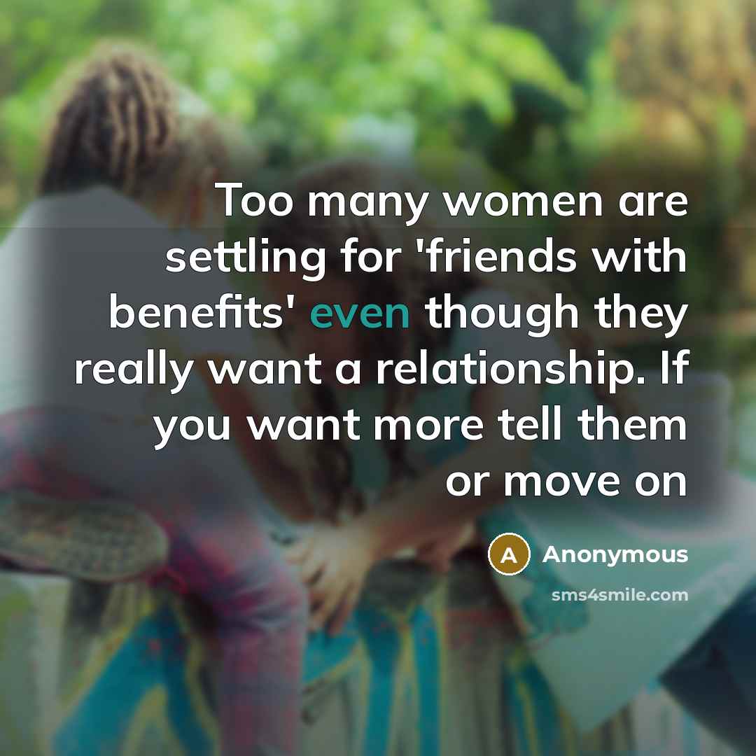 “Too many women are settling for 'friends with benefits' even…” quote by Anonymous
