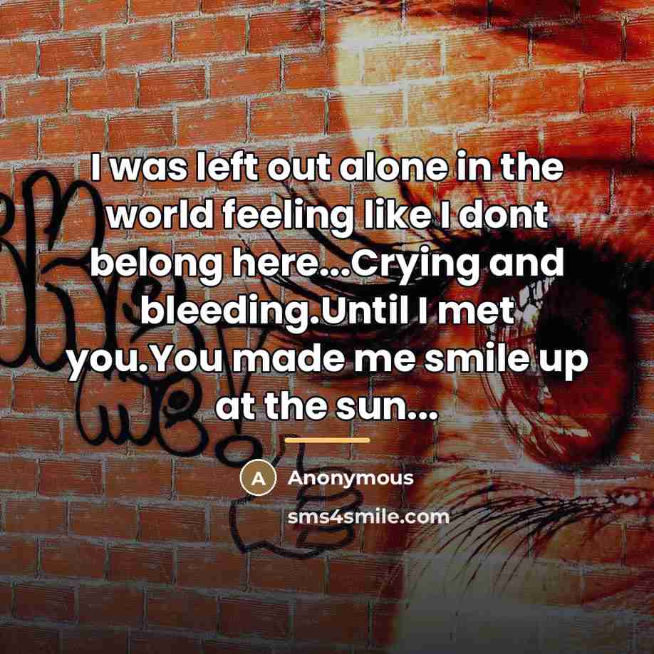 “I was left out alone in the world feeling like…” quote by Anonymous