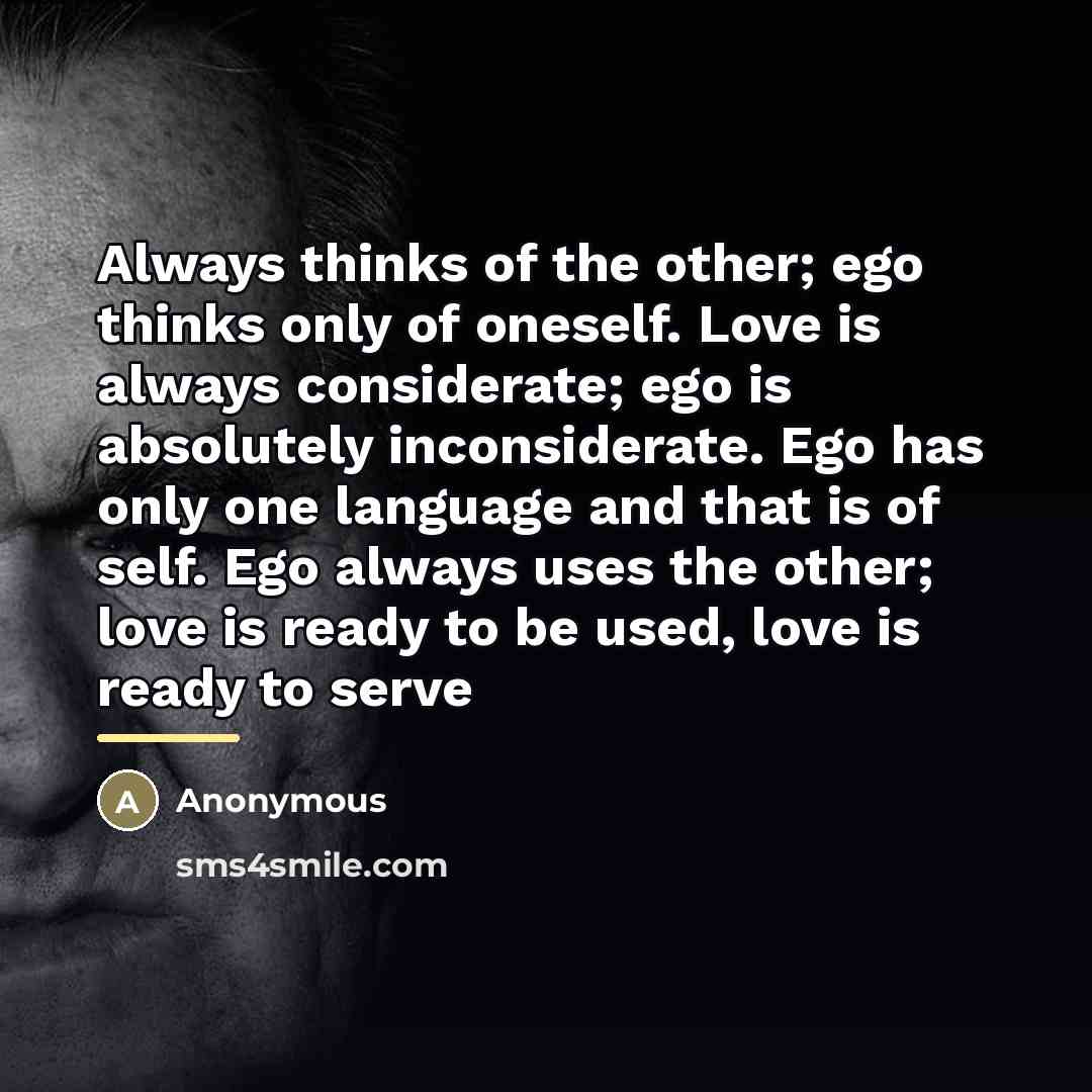 “Always thinks of the other; ego thinks only of oneself.…” quote by Anonymous