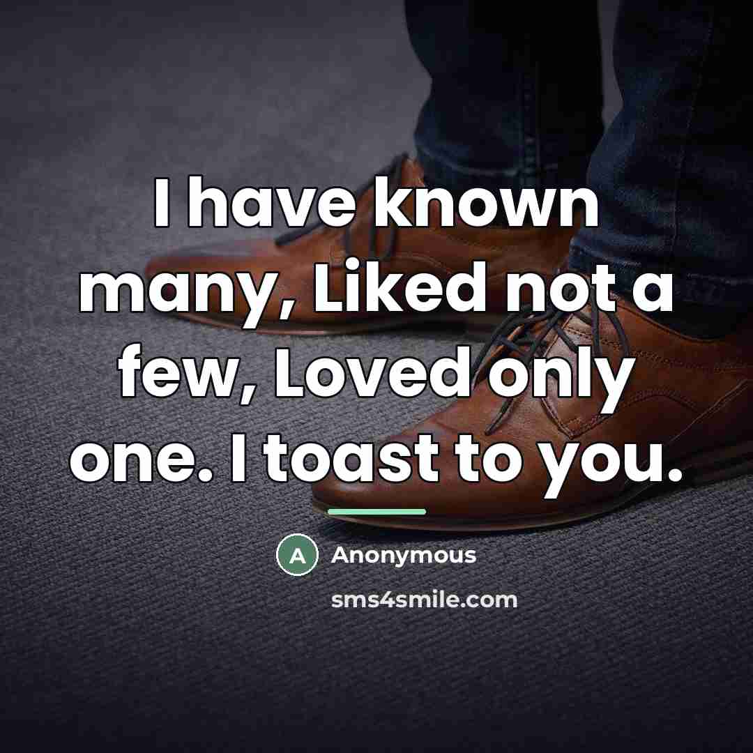 “I have known many, Liked not a few, Loved only…” quote by Anonymous