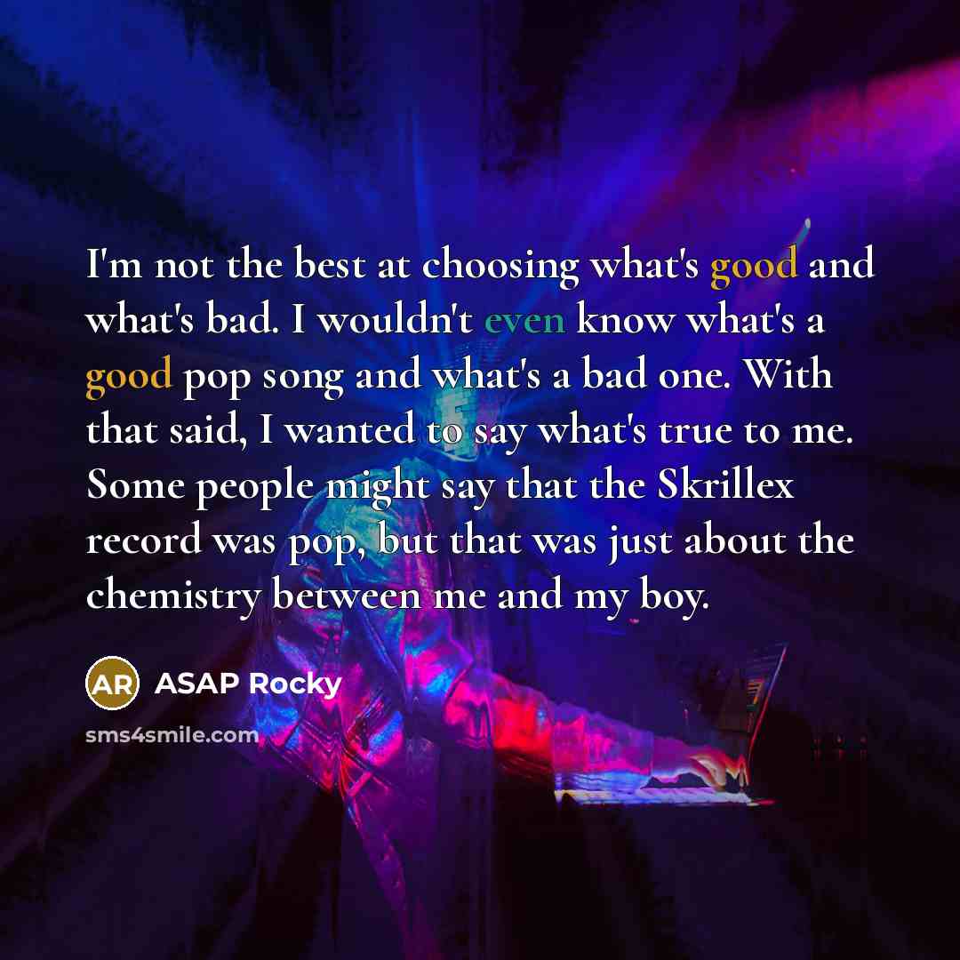“I'm not the best at choosing what's good and what's…” quote by ASAP Rocky