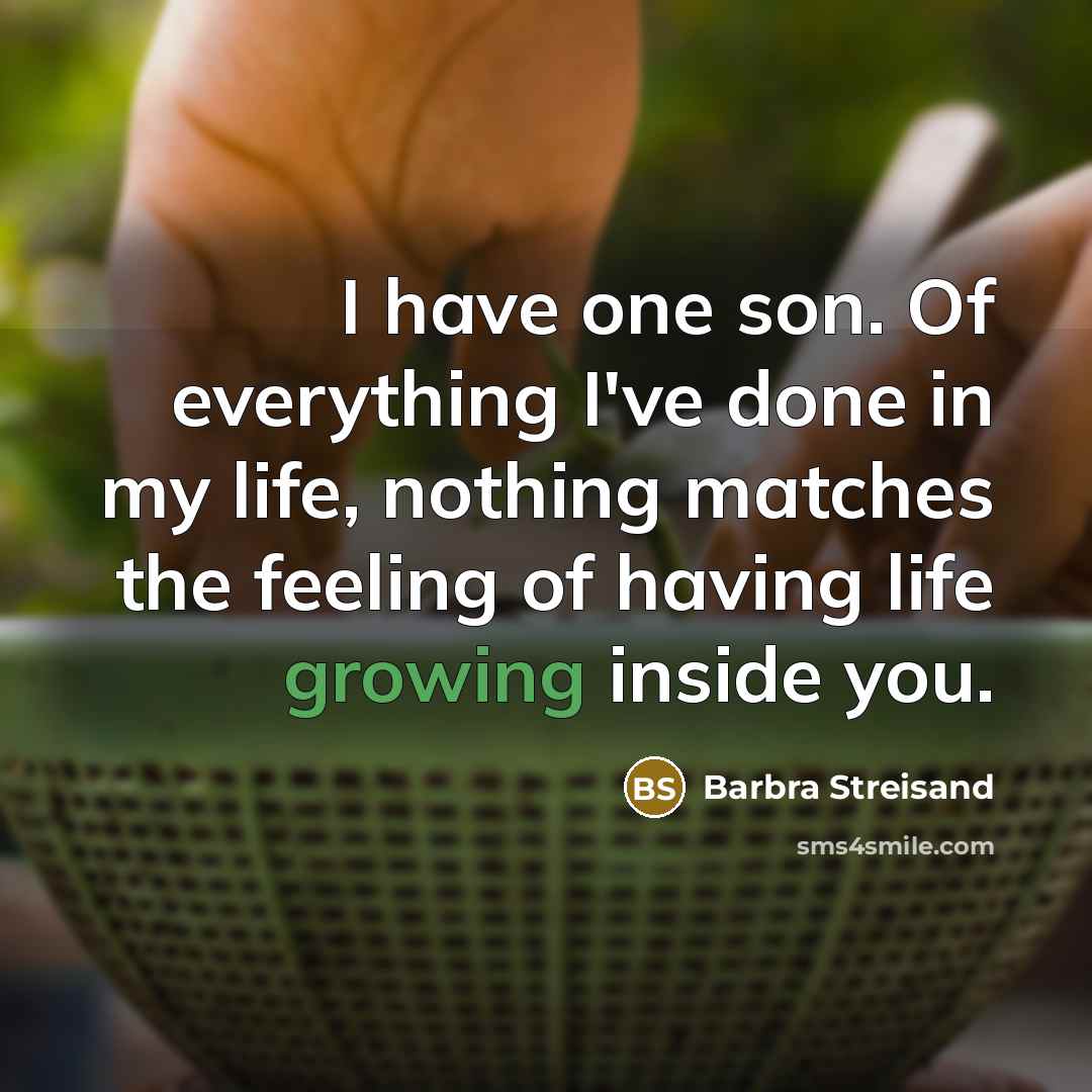 “I have one son. Of everything I've done in my…” quote by Barbra Streisand