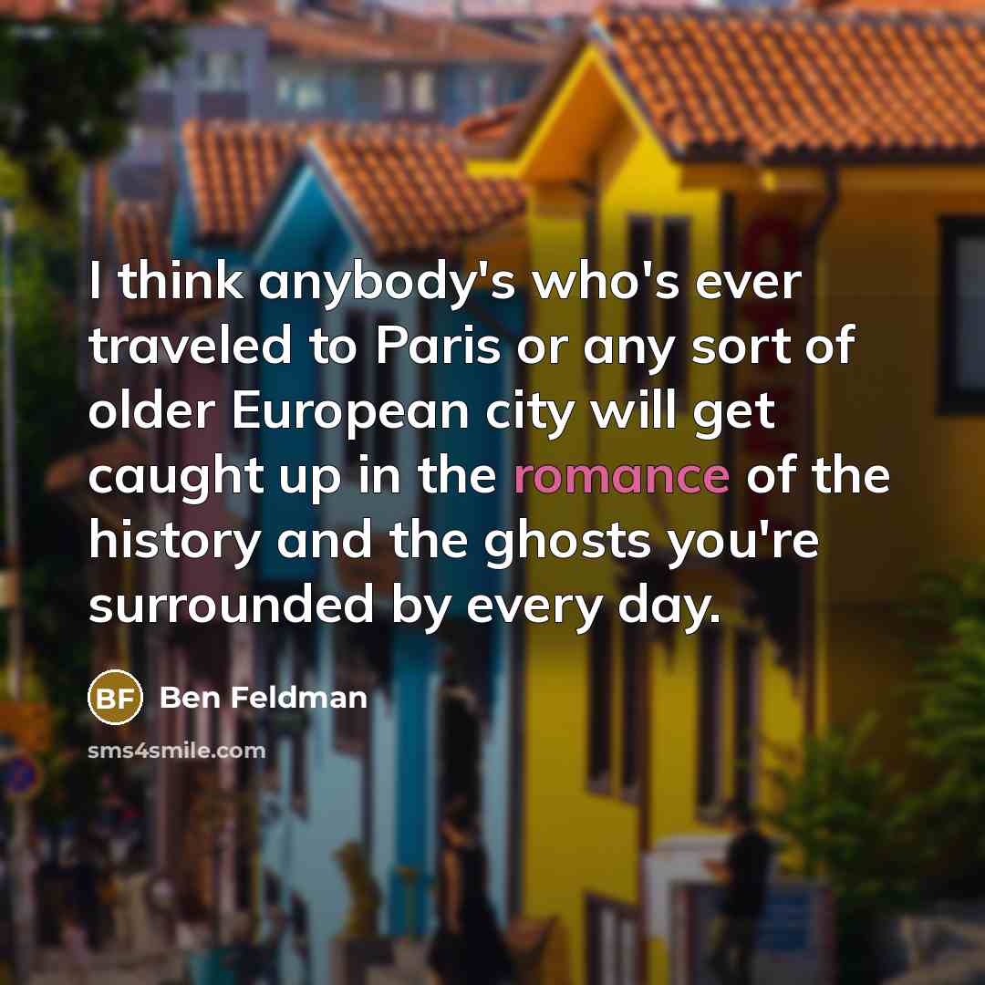 “I think anybody's who's ever traveled to Paris or any…” quote by Ben Feldman