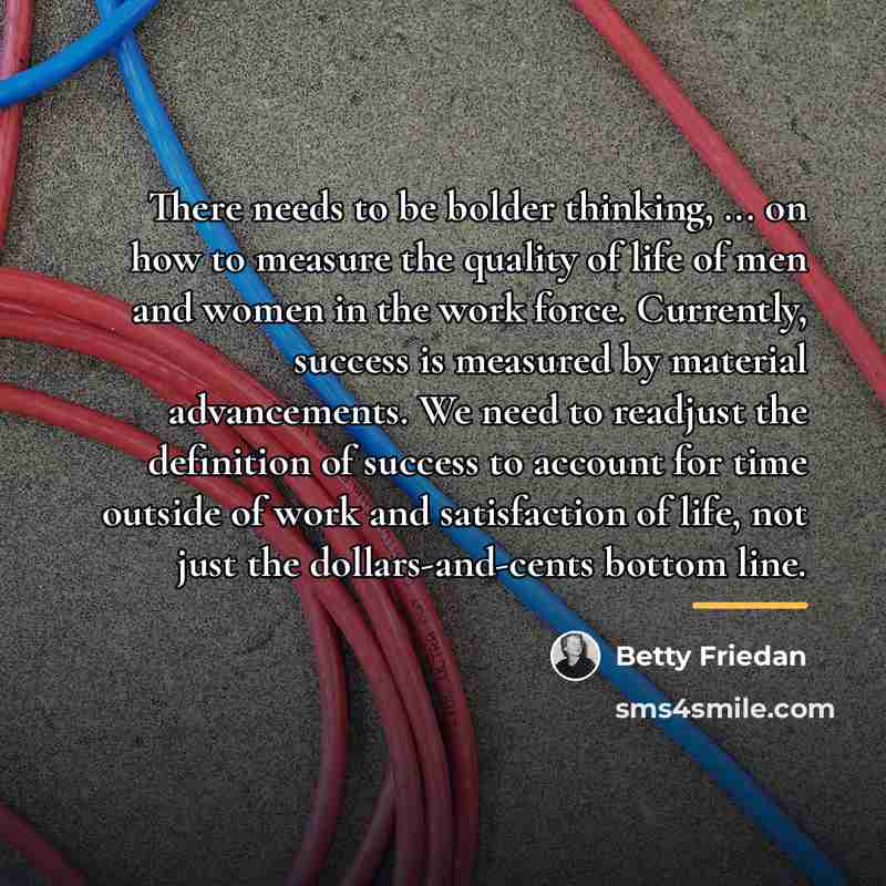 “There needs to be bolder thinking, ... on how to…” quote by Betty Friedan