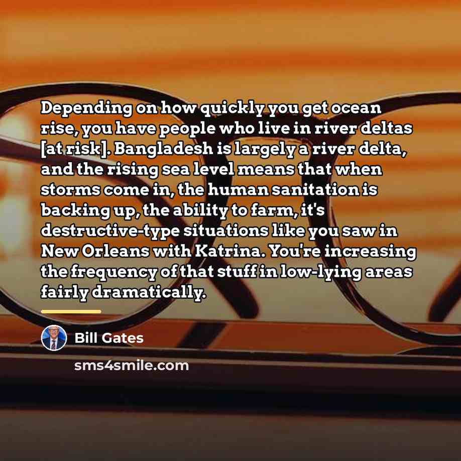 “Depending on how quickly you get ocean rise, you have…” quote by Bill Gates