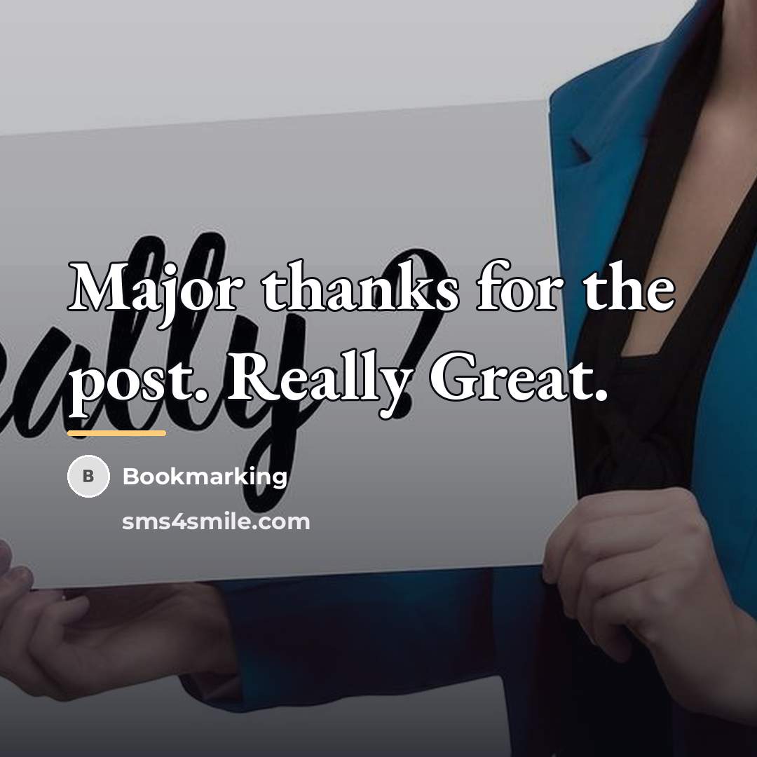 “Major thanks for the post. Really Great.…” quote by Bookmarking
