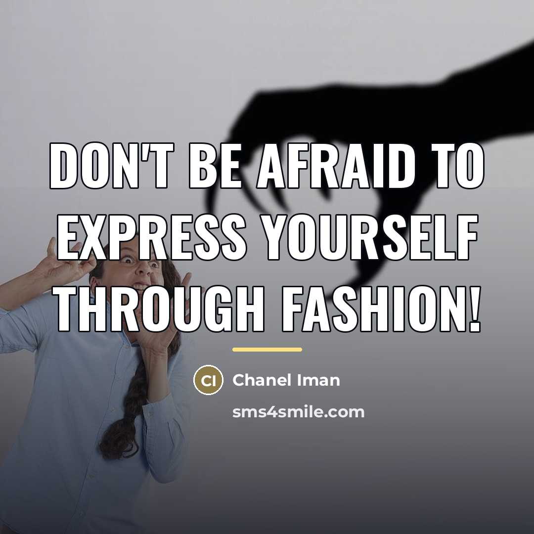 “Don't be afraid to express yourself through fashion!…” quote by Chanel Iman