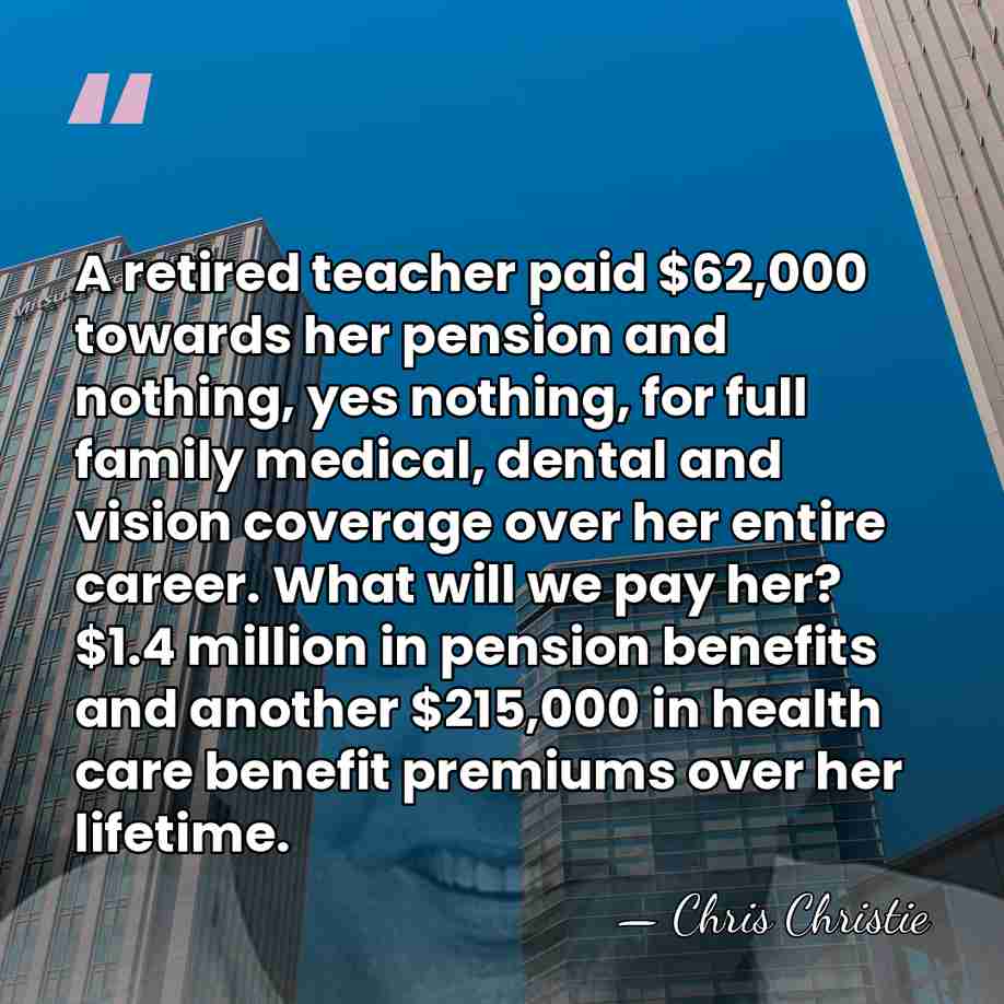 A retired teacher paid $62,000 towards her pension and nothing, yes nothing,&hellip; - Chris Christie