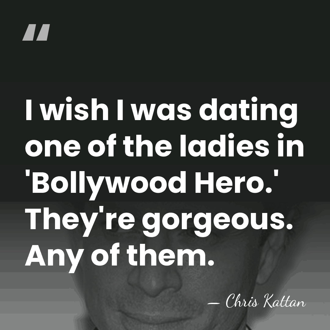 I wish I was dating one of the ladies in 'Bollywood Hero.'&hellip; - Chris Kattan